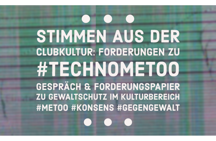 Stimmen aus der Clubkultur: Forderungen zu #technometoo