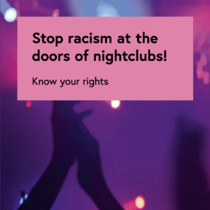 Image with Text: Stop Racism at the doors of nightclubs - Know your rights